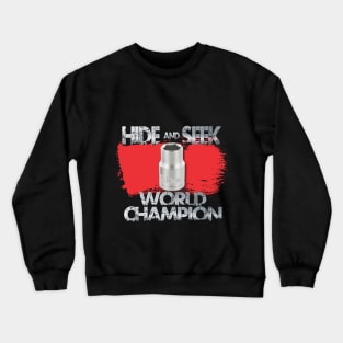 Hide & Seek World Champion - 10MM Crewneck Sweatshirt